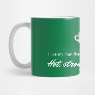 I Like My Coffee The Way I Like My Men... Mug